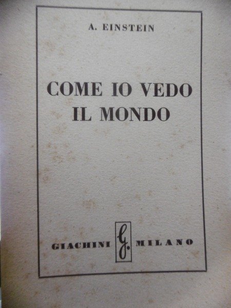 COME IO VEDO IL MONDO A.EINSTEIN GIACHINI MILANO 1952