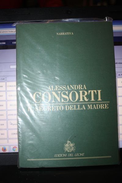 CONSORTI ALESSANDRA IL SEGRETO DELLA MADRE. A EDIZIONI DEL LEONE. …