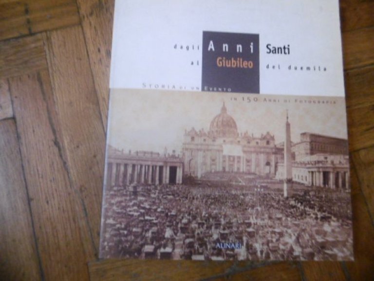 DAGLI ANNI SANTI AL GIUBILEO DEL DUEMILA ALINARI