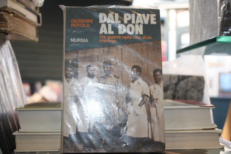 Dal piave al Don,Giuseppe Rotolo,Prima Edizione Mursia,1984