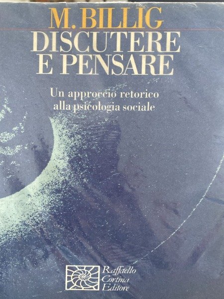 Discutere e pensare. Un approccio retorico alla psicologi. - Billig …