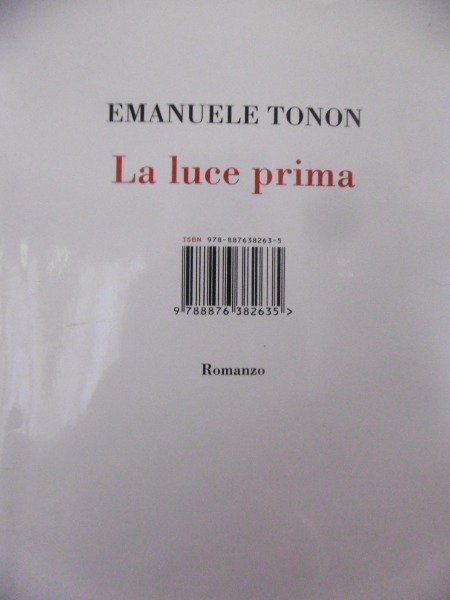 EMANUEL TONON LA LUCE PRIMA ROMANZO 2011 ISBN EDIZIONI