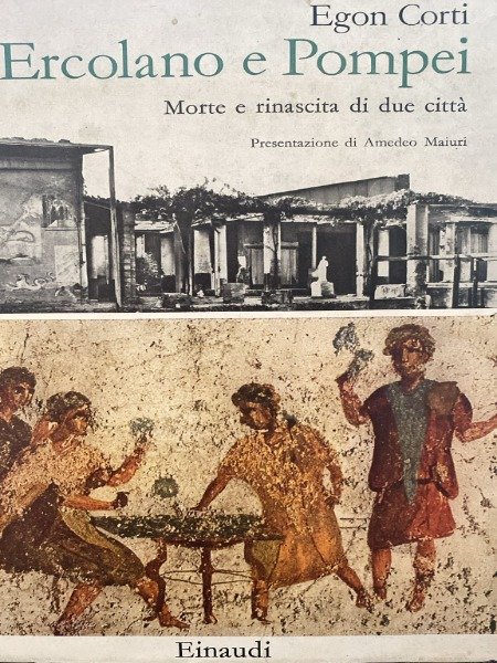 ERCOLANO E POMPEI MORTE E RINASCITA DI DUE CITTA' EINUADI
