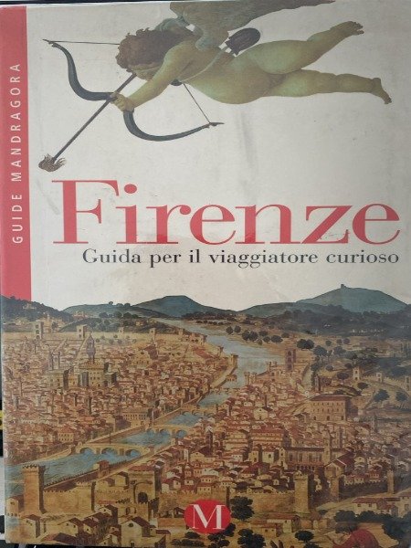 FIRENZE GUIDA PER IL VIAGGIATORE CURIOSO GUIDE MANDRAGORA