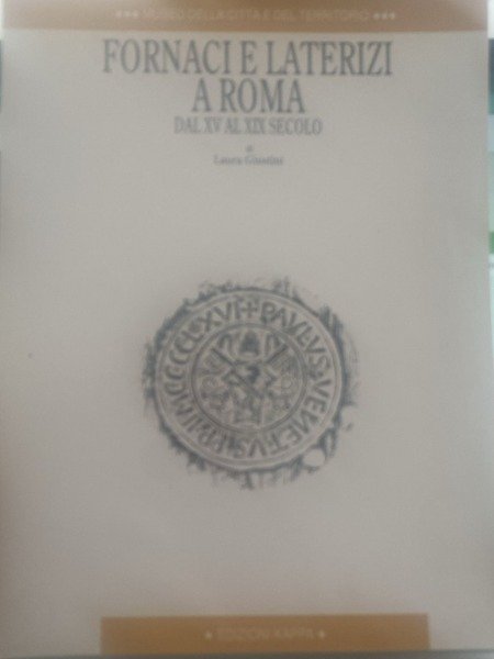 Fornaci E Laterizi A Roma. Dal XV al XIX secolo. …