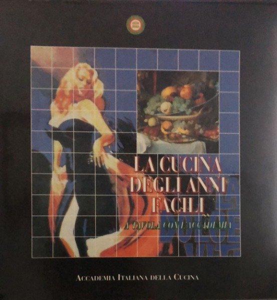 (FRANCESCHI Gianni) - La cucina degli anni facili. A tavola …
