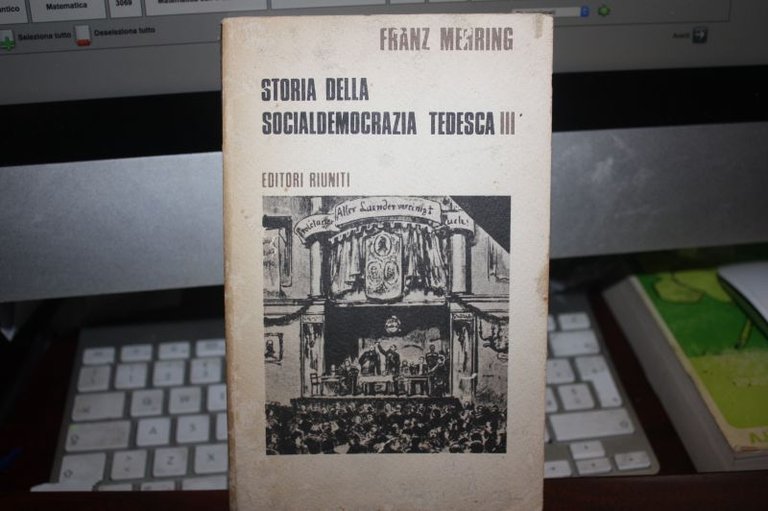 FRANZ MEHRING STORIA DELLA SOCIALDEMOCRAZIA TEDESC III EDITORI RIUNITI 1974