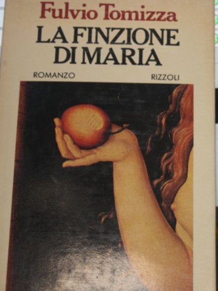 FULVIO TOMIZZA LA FINZIONE DI MARIA ROMANZO RIZZOLI AUTOGRAFO CON …