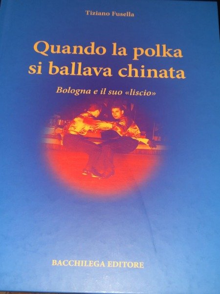 FUSELLA - QUANDO LA POLKA SI BALLAVA CHINATA Bologna liscio …