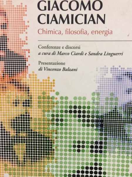 GIACOMIN CIAMICIAN CHIMICA FILOSOFIA ENERGIA BONONIA UNIVERSITY PRESS 2007