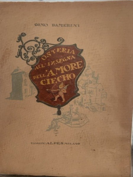 GINO DAMERINI- OSTERIA ALL'INSEGNA DELL'AMORE CIECHO Edizioni Alpes 1927 | Immagine principale
