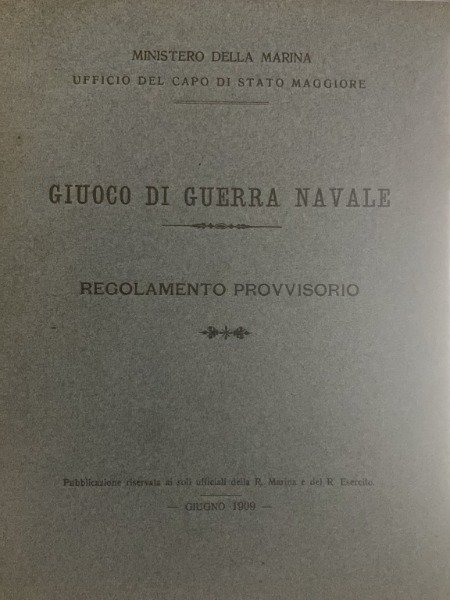 GIUCO DI GUERRA NAVALE GIUGNO 1909 REGOLAMENTO PROVVISORIO GIUGNO 1909