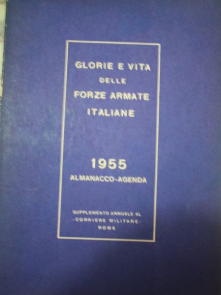 GLORIE E VITA DELLE FORZE ARMATE 1955 ALMANACCO AGENDA