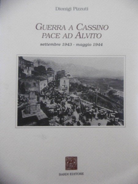 GUERRA A CASSINO PACE AD ALVITO DIONIGI PIZZUTI SETTEMBRE 1943 …