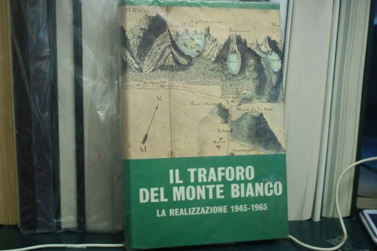 GUICHONNET P. (A CURA DI) IL TRAFORO DEL MONTE BIANCO …