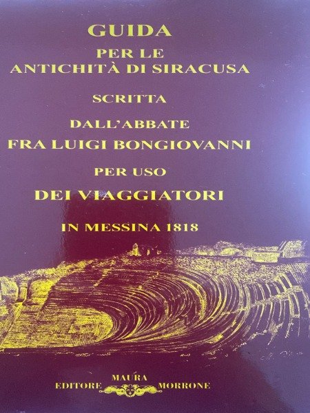 GUIDA PER LE ANTICHITA' DI SIRACUSA SCRITTA DALL'ABATE FRA LUIGI …
