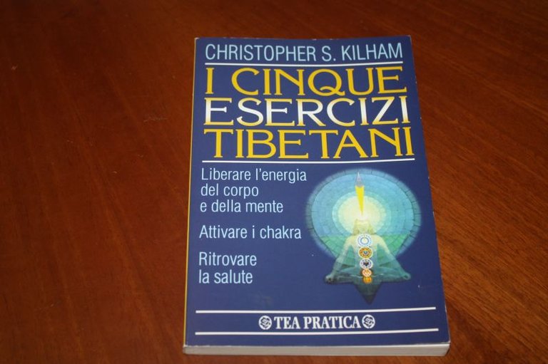 I CINQUE ESERCIZI TIBETANI CHRISTOPHER S.KILHAM TEA PRATICA 1998
