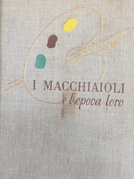 I MACCHIAOLI EL'EPOCA LORO CESCHINA 1958