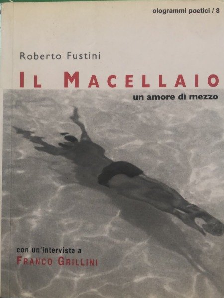 IL MACELLAIO ROBERTO FUSTINI OLOGRAMMI POETICI UN AMORE DI MEZZO … | Immagine principale