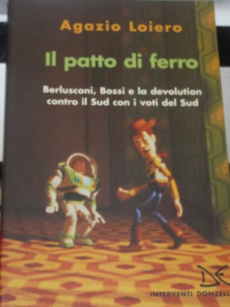 IL PATTO DI FERRO AGAZIO LOIERO BERLUSCONI BOSSI E LA …