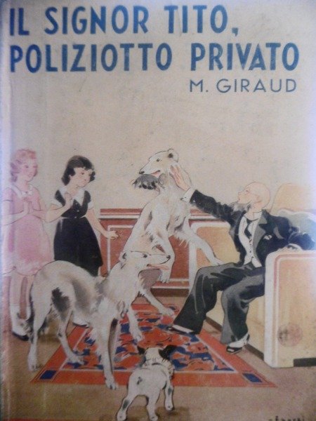 IL SIGNOR TITO POLIZIOTTO PRIVATO M.GIRAUD SALANI 1939