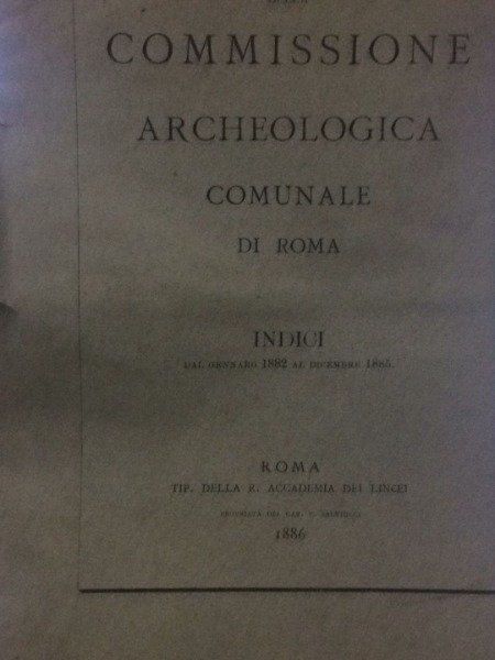 INDICI DAL GENNARO 1882 AL DICEMBRE 1885 BULLETTINO COMMISSIONE ARCHEOLOGICA …