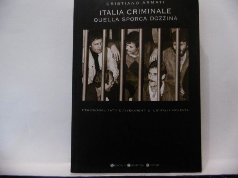 ITALIA CRIMINALE QUELLA SPORCA DOZZINA NEWTON COMTON EDITORI 2008