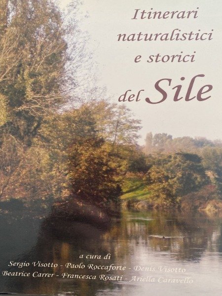 ITINERARI NATURALISTICI E STORICI DEL SILE EDIZIONI ASTEA 2004
