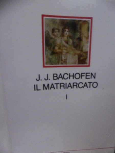 J.J.BACHOFEN IL MATRIARCATO I EINAUDI 1988