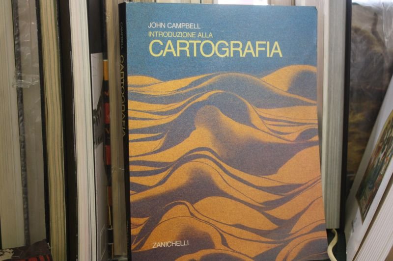 JOHN CAMPBELL INTRODUZIONE ALLA CARTOGRAFIA ZANICHELLI 1993
