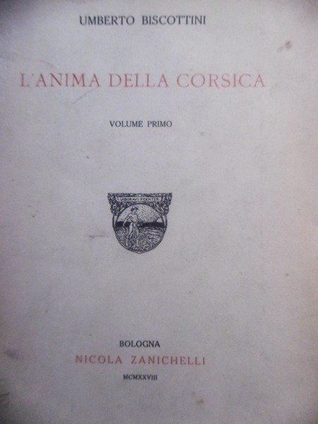 L'anima Della Corsica Umberto Biscottini Zanichelli 1927 PRIMO VOLUME