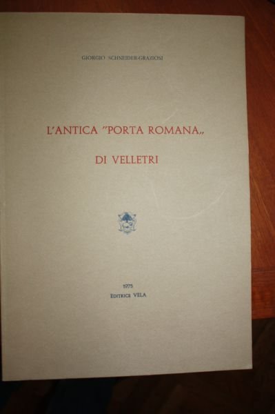 L'ANTICA PORTA ROMANA DI VELLETRI EDITRICE VELA 1975