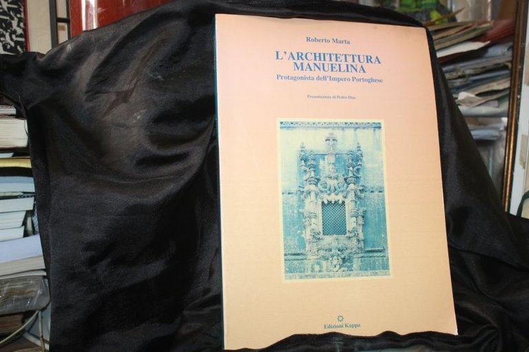 L'Architettura Manuelina. Protagonista dell'impero Portoghese. 1988