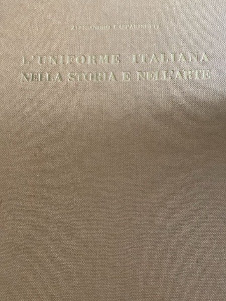 L'UNIFORME ITALIANA NELLA STORIA E NELL'ARTE L'ESERCITO ALFREDO GASPARETTI