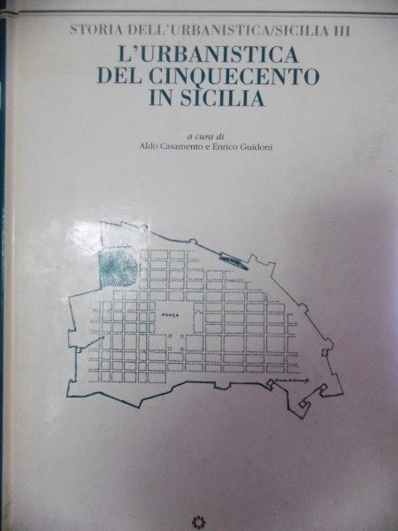 L'URBANISTICA DEL CINQUECENTO IN SICILIA A CURA DI ALDO CASAMENTO …