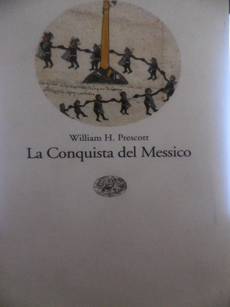 LA CONQUISTA DEL MESSICO WILLIAM H.PRESCOTT EIANUDI TASCABILI 1998