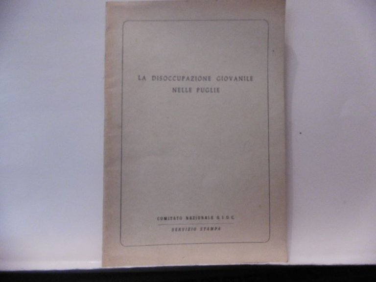 La disoccupazione giovanile nelle puglie COMITATO NAZIONALE GIOC SERVIZIO STAMPA …