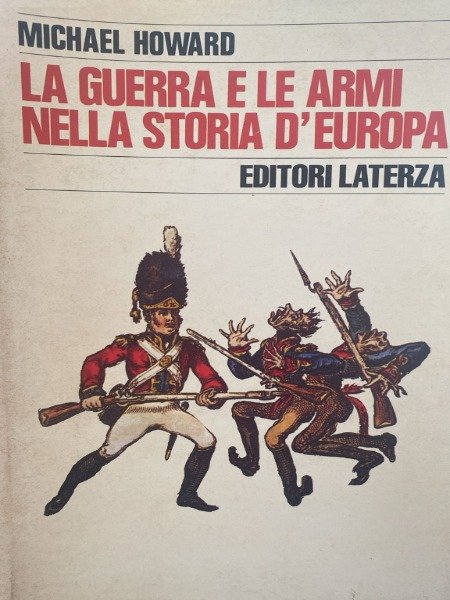 la guerra e le armi nella storia d'europa MICHAEL HOWARD