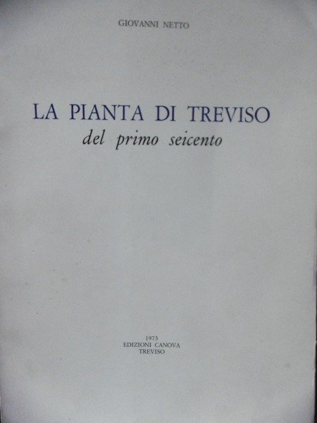 LA PIANTA DI TREVISO DEL PRIMO SEICENTO GIOVNNI NETTO EDIZIONI …