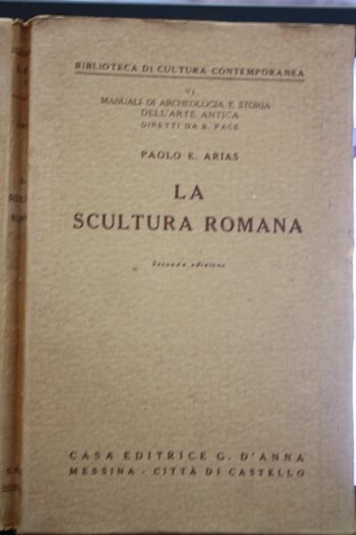 LA SCULTURA ROMANA PAOLO E .ARIAS CASA EDITRICE G.D'ANNA MESSINA …