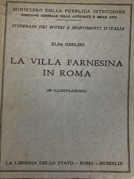 LA VILLA FARNESINA IN ROMA ELSA GERLINI 48 ILLUSTRAZIONI 1949