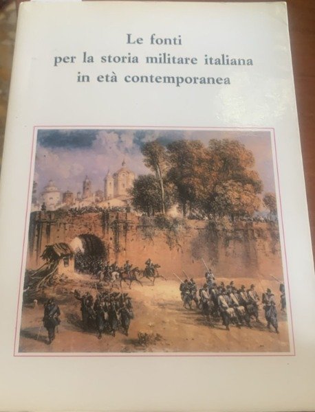 LE FONTI PER LA STORIA MILITARE ITALIANA IN ETA CONTEMPONEA | Immagine Gallery 3