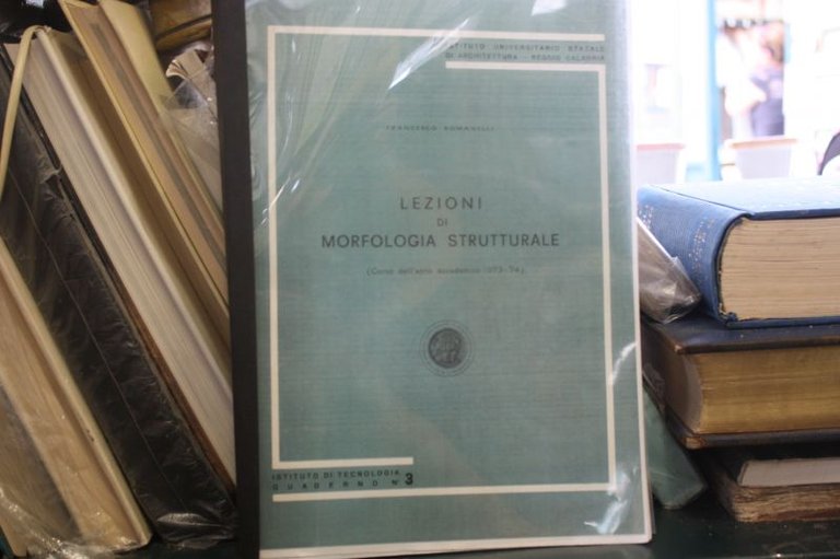 LEZIONI DI MORFOLOGIA STRUTTURALE FRANCESCO ROMANELLI ANNO 1973 1974