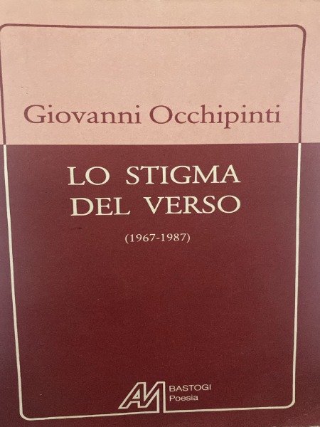 lo stigma del verso GIOVANNI OCCHIPINTI (1967-1987)BASTOGI POESIA 1989