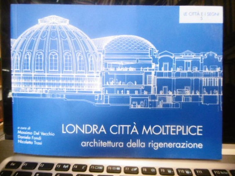 LONDRA CITTA' MOLTEPLICE ARCHITETTURA DELLA RIGENERAZIONE