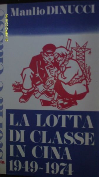 MANLIO DINUCCI LA LOTTA DI CLASSE IN CINA 1949 1974