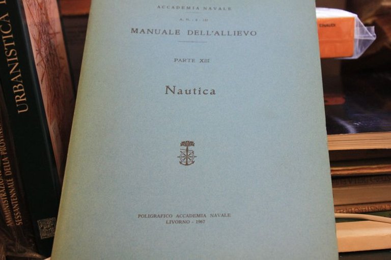 Manuale dell'allievo parte XIII NAUTICA ACCADEMIA NAVALE POLIGRAFICO 1967