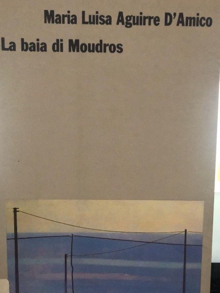 MARIA LUISA AGUIRRE D'AMICO LA BAIA DI MOUDROS