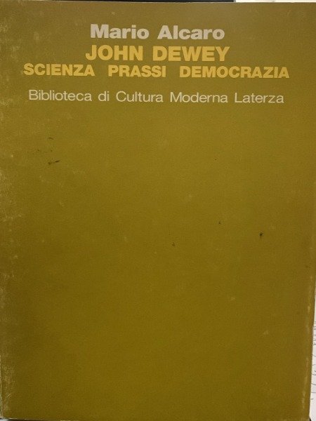 MARIO ALCARO JOHN DEWEY SCIENZA PRASSI DEMOCRAZIA | Immagine principale