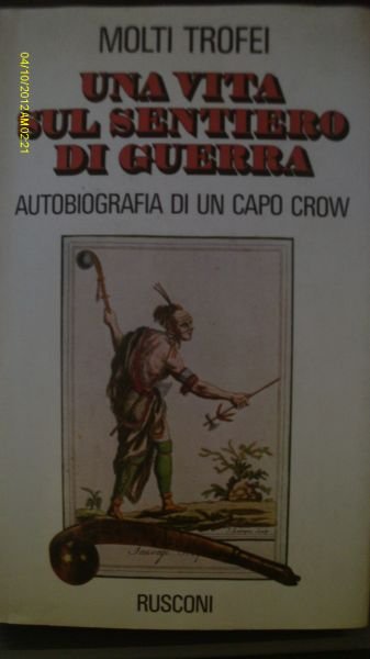 MOLTI TROFEI UNA VITA SUL SENTIERO DI GUERRA AUTOBIOGRAFIA DI …